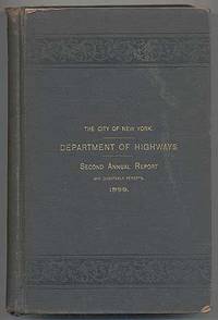 Second Annual Report (And Four Quarterly Reports) of the Department of Highways of The City of New York 1899
