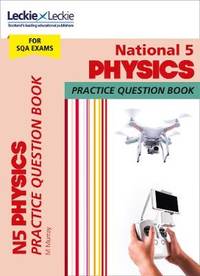 National 5 Physics Practice Question Book: Revise for SQA Exams (Leckie N5 Revision)