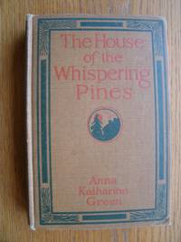The House of the Whispering Pines by Anna Katharine Green - Hardcover - Reprint - 1910 - from Scene of the Crime Books, IOBA (SKU: biblio9135)