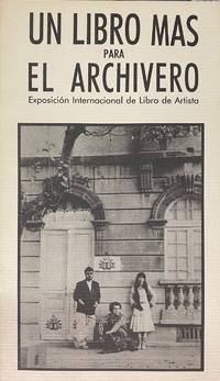 UN LIBRO MAS PARA EL ARCHIVERO: EXPOSICIÓN INTERNACIONAL DE LIBRO DE ARTISTA, 1988