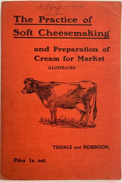 The Practice of Soft Cheesemaking and Preparation of Cream for Market, Second Revision