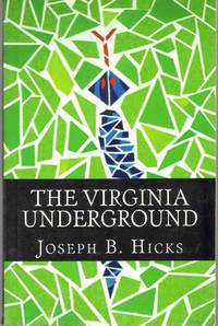 THE VIRGINIA UNDERGROUND by Mr. Joseph B Hicks - Paperback - Signed First Edition - 2011 - from The Avocado Pit (SKU: 63870)