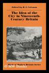 The Idea of the City in Nineteenth-Century Britain / Edited by B. I. Coleman