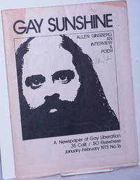 Gay Sunshine; a newspaper of gay liberation, #16 January - February 1973; Allen Ginsberg Interview & a Poem… by et al Aaron Shurin - Signed First Edition - 1973 - from Bolerium Books Inc., ABAA/ILAB (SKU: 263636)