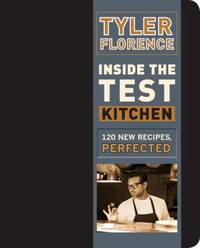 Inside the Test Kitchen : 120 New Recipes, Perfected