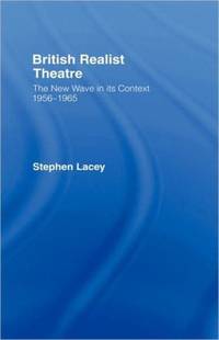 British Realist Theatre: The New Wave in its Context 1956 - 1965