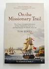 On the Missionary Trail The Classic Georgian Adventureof Two Englishmen Sent on a Journey Around the World, 1821 - 29