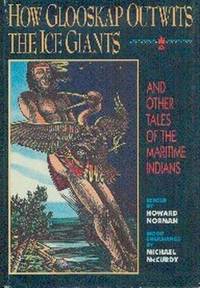 How Glooskap Outwits The Ice Giants, and Other Tales of the Maritime Indians