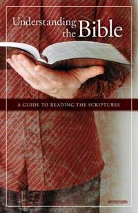 Understanding the Bible : A Guide to Reading the Scriptures
