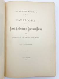 The Anthony Memorial. A Catalogue of the Harris Collection of American Poetry with Biographical and Bibliographical Notes