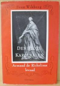 Den store kardinalen. Armand de Richélius levnad.