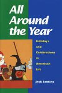All Around the Year : Holidays and Celebrations in American Life