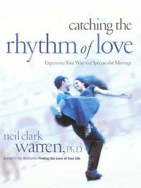 Catching the Rhythm of Love : Experience Your Way to A Spectacular Marriage