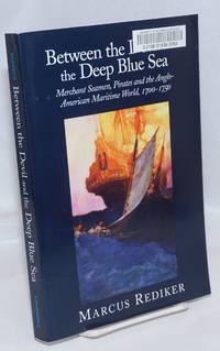 image of Between the devil and the deep blue sea, merchant seamen, pirates and the Anglo-American maritime world, 1700-1750