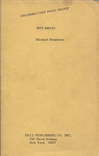 POT SHOTS by Michael Stepanian - Paperback - Uncorrected Page Proof - 1972 - from ANTHOLOGY BOOKSELLERS (SKU: 21576)