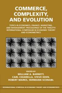 Commerce, Complexity, and Evolution: Topics in Economics, Finance, Marketing, and Management: Proceedings of the Twelfth International Symposium in Economic Theory and Econometrics