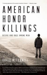 American Honor Killings : Desire and Rage among Men