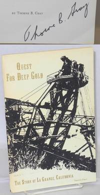 Quest For Deep Gold: The Story Of La Grange, California by Gray, Thorne B - 1973