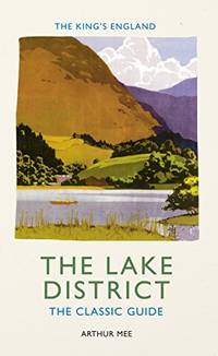 The King's England: The Lake District: The Classic Guide by Mee, Arthur