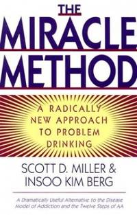 The Miracle Method: A Radically New Approach to Problem Drinking