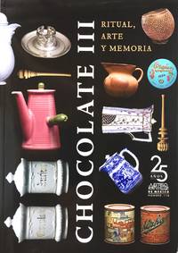 洋書 CHOCOLATE III RITUAL, ARTE Y MEMORIA CHOCOLATE III RITUAL, ARTE Y MEMORIA by MARGARITA DE ORELLANA