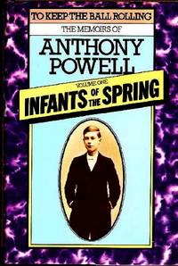 To Keep the Ball Rolling, Vol. 1 of Infants of the Spring: The Memoirs of Anthony Powell