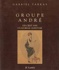 Groupe André les cent ans d'une belle aventure