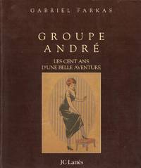 Groupe André les cent ans d'une belle aventure