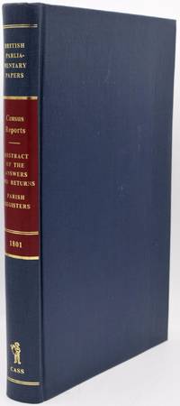 [ENGLISH] CENSUS REPORTS: 1801. ABSTRACT OF THE ANSWERS AND RETURNS. PARISH REGISTERS, 21 DECEMBER 1801, TOGETHER WITH OBSERVATIONS ON THE RESULTS OF THE POPULATION ACT, 41 GEO. III BY JOHN RICKMAN [A FACSIMILE OF THE EDITION OF 1801-2]