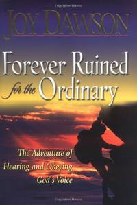 Forever Ruined for the Ordinary: The Adventure of Hearing and Obeying the Voice of God