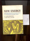 NEW ENERGY: UNDERSTANDING THE CRISIS AND A GUIDE TO AN ALTERNATIVE ENERGY SYSTEM