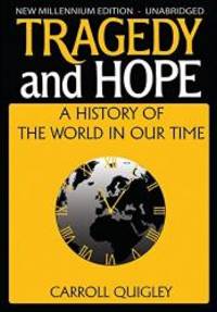 Tragedy and Hope: A History of the World in Our Time by Carroll Quigley - 2014-05-08