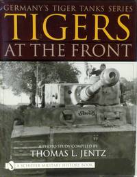 TIGERS AT THE FRONT   GERMANY'S TIGER TANK SERIES