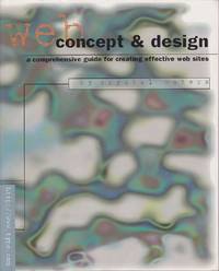 Web Concept & Design: a Comprehensive Guide for Creating Effective Web Sites