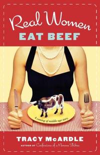 Real Women Eat Beef: A Coming-Of-Middle-Age Story