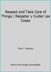 Respect and Take Care of Things / Respetar y Cuidar Las Cosas