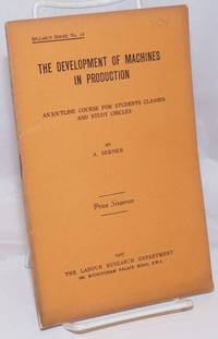 image of The Development of Machines in Production: An Outline Course for Students, Classes and Study Circles