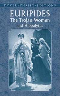 Trojan Women and Hippolytus: And, Hippolytus (Thrift Editions)