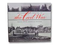 An Illustrated History of the Civil War: Images of an American Tragedy