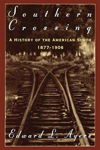 Southern Crossing: A History of the American South 1877 1906