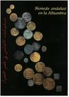 MONEDA ANDALUSI EN LA ALHAMBRA. PALACIO CARLOS V, GRANADA. MARZO-AGOSTO 1997. CATALOGO EXPOSICION. COMISARIOS: A. CANTOGARCIA Y T. IBRAHIM