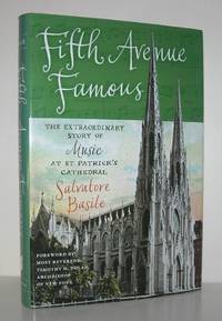 FIFTH AVENUE FAMOUS The Extraordinary Story of Music At St. Patrick's Cathedral
