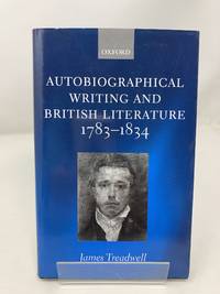 Autobiographical Writing and British Literature, 1783-1834