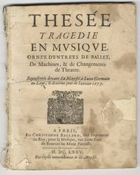 Thesée Tragedie en Musique. Ornée d'Entrées de Ballet, de Machines, & de Changements de Theatre. Representée devant Sa Majesté à Saint Germain en Laye, le dixième jour de Janvier 1675. [LWV 51]. [Libretto]