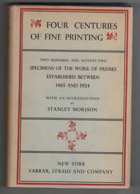 image of Four Centuries of Fine Printing: Two Hundred and Seventy-Two Specimens of the Work of Presses Established between 1465 and 1924
