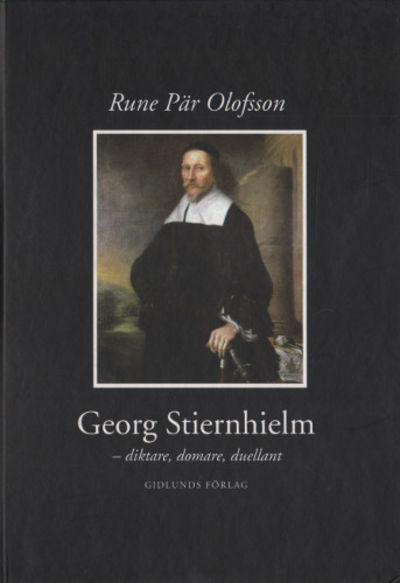 GEORG STIERNHIELM - diktare, domare, duellant. En…