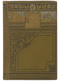 Over Seas; or, Here, There and Everywhere