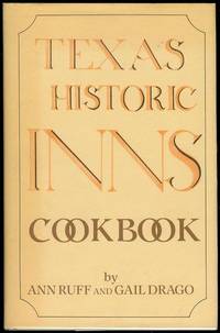 Texas Historic Inns Cookbook by Ann Ruff and Gail Drago - 1985