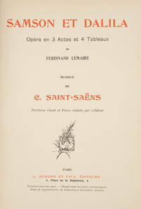 Samson et Dalila Opéra en 3 Actes et 4 Tableaux de Ferdinand Lemaire ... Partition Chant et Piano réduite par l'Auteur. [Piano-vocal score]