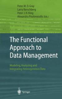 The Functional Approach to Data Management : Modeling, Analyzing and Integrating Heterogeneous Data